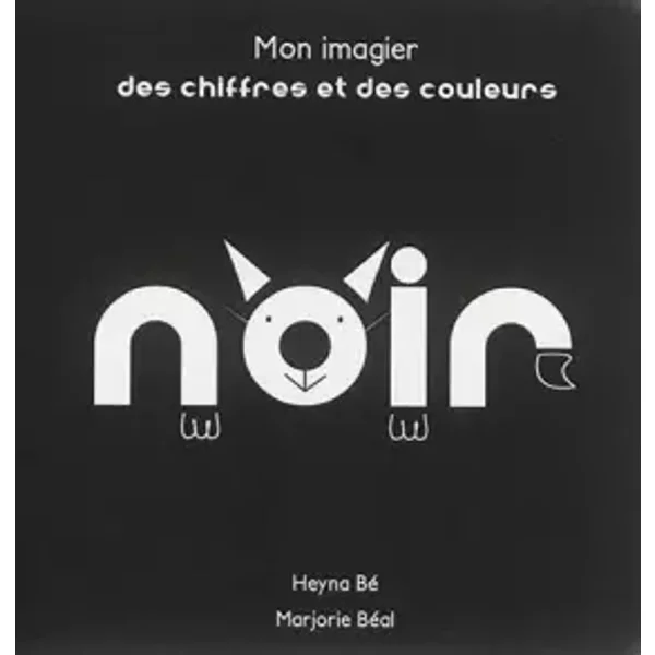 Mon Imagier Des Chiffres Et Des Couleurs Noir - Heyna Bé, Marjorie BéAl-image