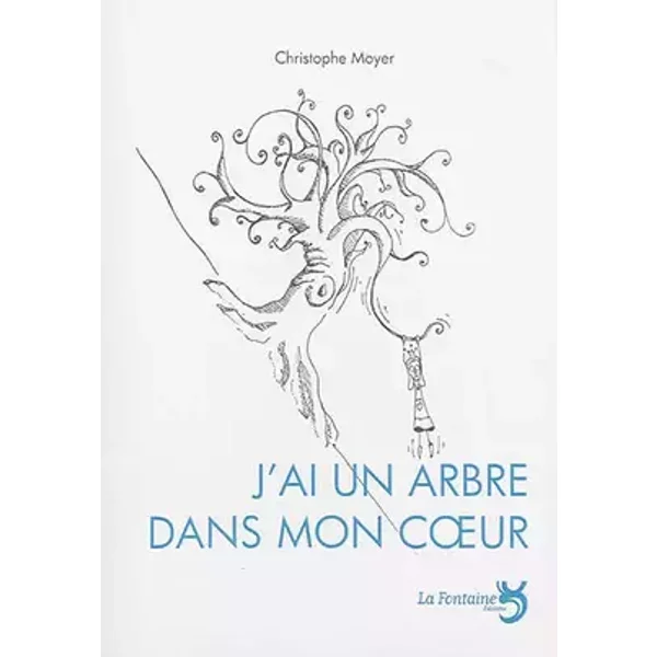 J'ai un arbre dans mon coeur - Christophe Moyer