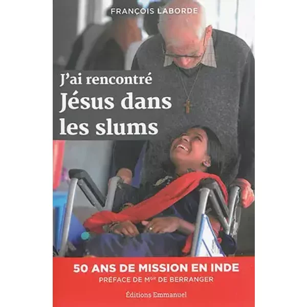 J'ai rencontré Jésus dans les slums - François Laborde, Olivier de Berranger