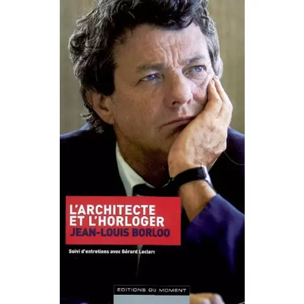 L'architecte Et L'horloger : Suivi D'entretiens Avec GéRard Leclerc - Jean-Louis Borloo-image