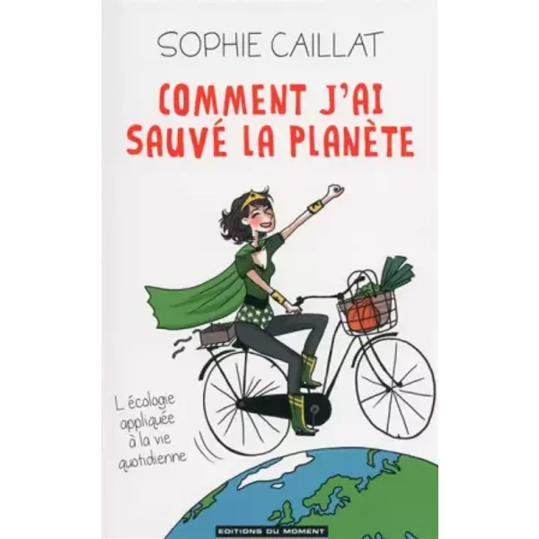 Comment J'ai Sauvé La Planete - Sophie Caillat-image