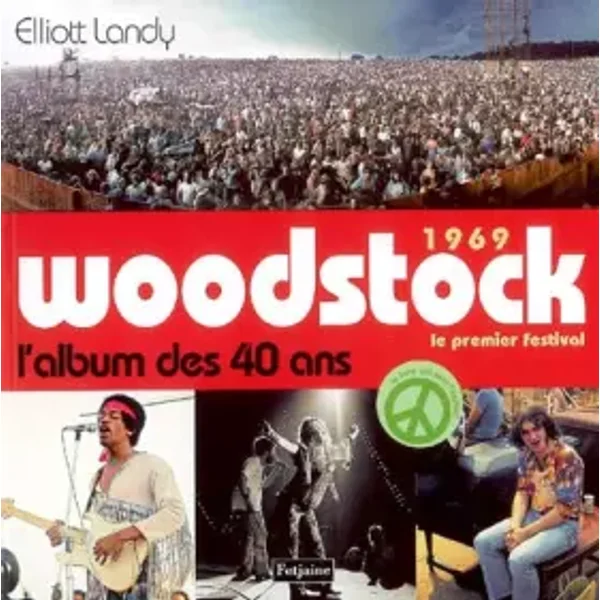 1969 Woodstock, le premier festival : L'album des 40 ans - Elliott Landy
