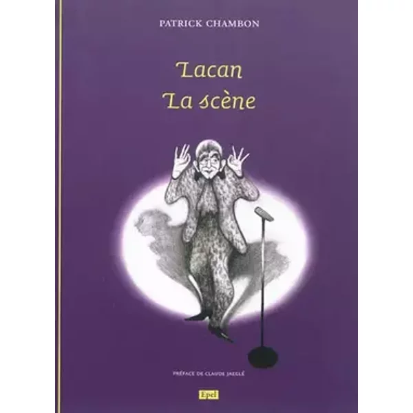LACAN. LA SCENE (0000) - Patrick Chambon