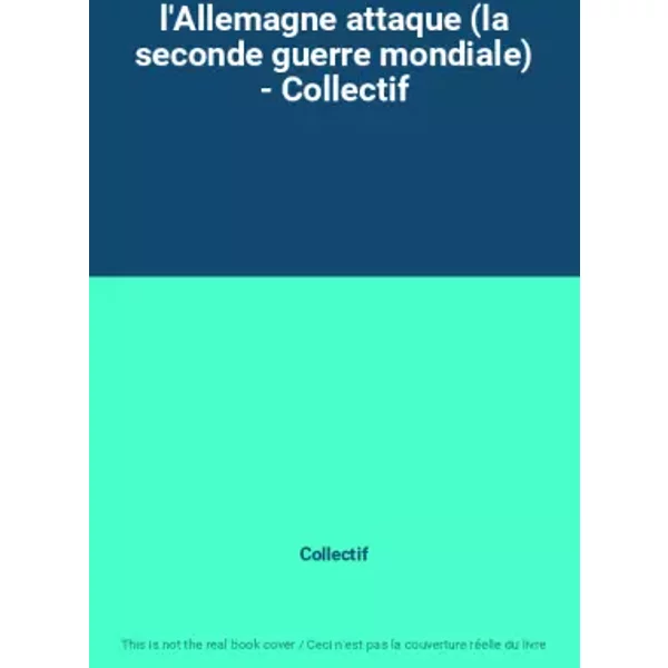 L'allemagne Attaque (La Seconde Guerre Mondiale) - Collectif - Collectif-image