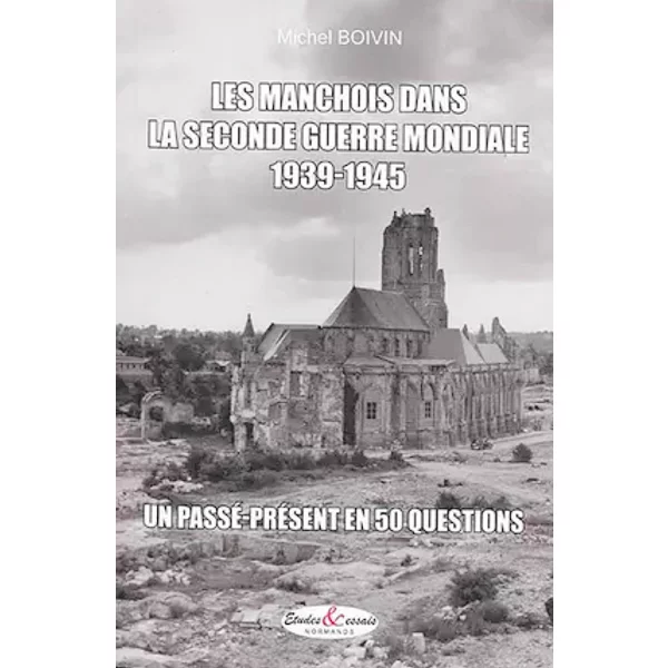 Les Manchois dans la Seconde Guerre Mondiale - Michel Boivin