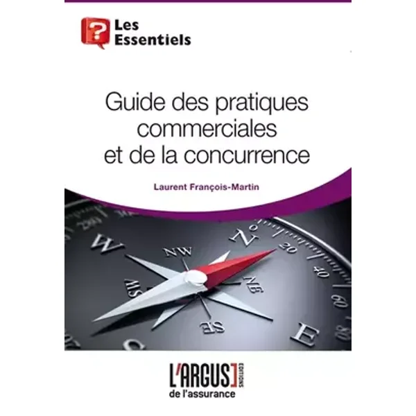 Guide des pratiques commerciales et de la concurrence - Laurent François-Martin
