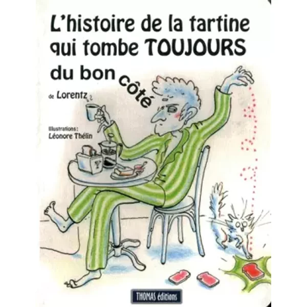 L'histoire De La Tartine Qui Tombe Toujours Du Bon CôTé - Lorentz, Leonore Thelin-image