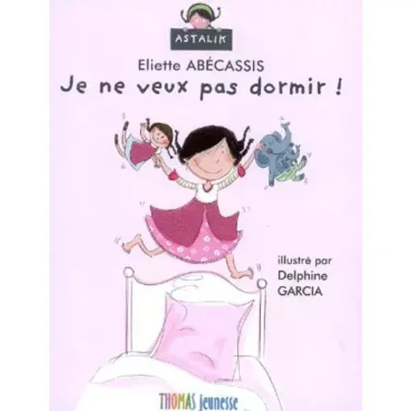 Je Ne Veux Pas Dormir ! - Eliette AbéCassis, Delphine Garcia-image