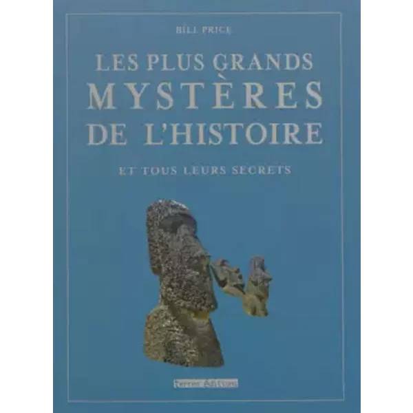 Les plus grands mystères de l'histoire et tous leurs secrets - Bill Price, Marie-Paule Zierski