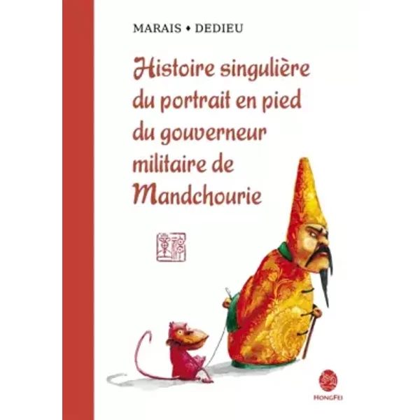 Histoire singulière du portrait en pied du gouverneur militaire de Manchourie - Frederic Marais, Thierry Dedieu