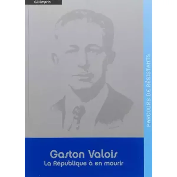 Gaston Valois - La République à en mourir - Gil Emprin