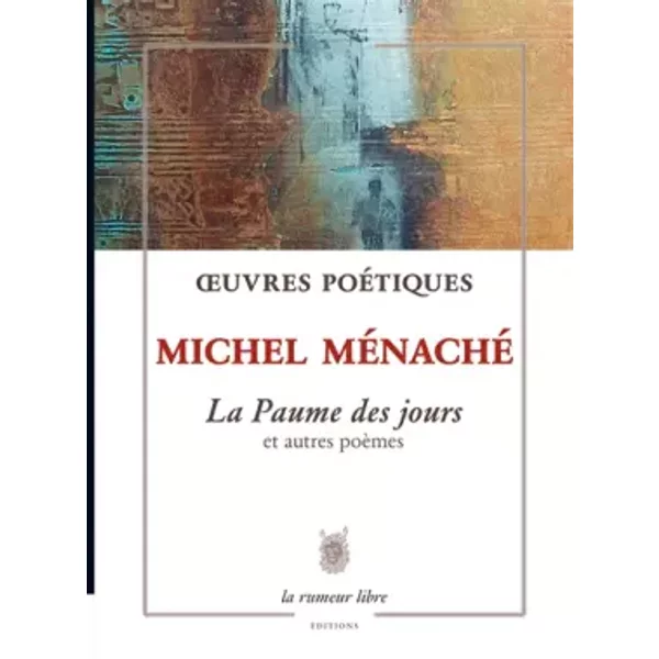 La Paume Des Jours Et Autres PoèMes - Michel MéNaché-image