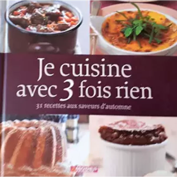 Je Cuisine Avec 3 Fois Rien: 31 Recettes Aux Saveurs D'automne - Patricia Wagner-image