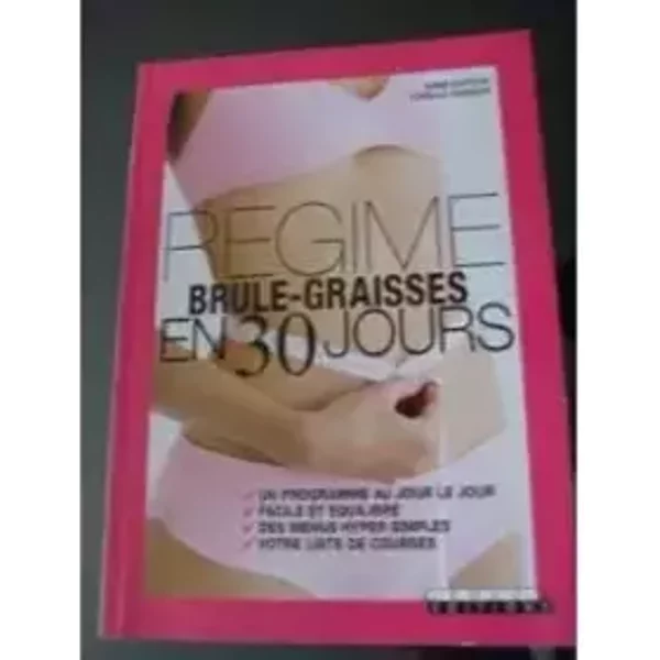 Régime brûle-graisses en 30 jours : Un programme au jour le jour, facile et équilibre, des menus hyper simples, votre liste de courses - Anne Dufour, Carole Garnier