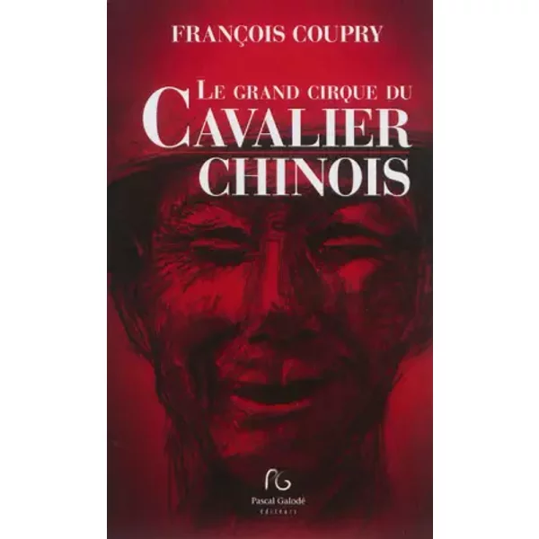 Le grand cirque du cavalier chinois - François Coupry, Cyril Delmote