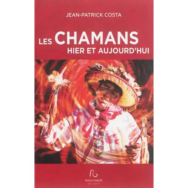 Les Chamans Hier Et Aujourd'hui - Jean-Patrick Costa-image