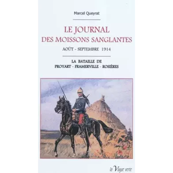 Le journal des moissons sanglantes (août-septembre 1914): La bataille de Proyart-Framerville-Rosières - Marcel Queyrat