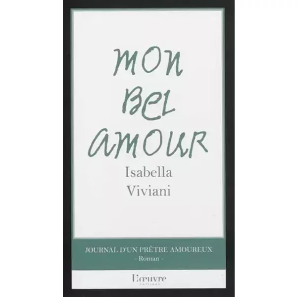 Mon bel amour: Journal d'un prêtre amoureux - Isabella Viviani