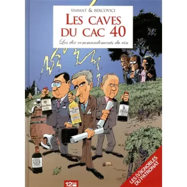 Les Caves du CAC40 - Les dix commandements du vin - Benoist Simmat, Philippe Bercovici