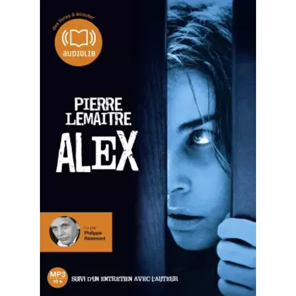 Alex: Livre audio 1 CD MP3 - 587 Mo - Suivi d'un entretien avec l'auteur (cc) - Pierre Lemaitre, Philippe Résimont