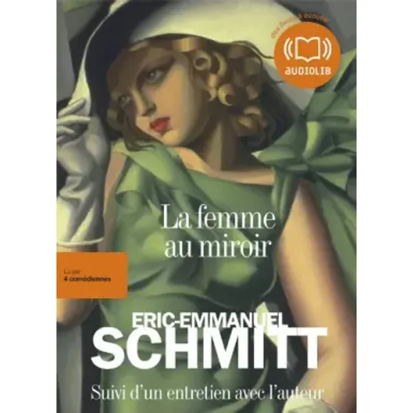 La Femme au miroir: Livre audio 2CD MP3 - Suivi d'un entretien avec l'auteur - Éric-Emmanuel Schmitt, Marianne Epin, Nathalie Hugo, Cachou Kirsch, Valérie Lemaître