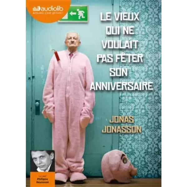 Le vieux qui ne voulait pas fêter son anniversaire: Livre audio 2 CD MP3 - Jonas Jonasson