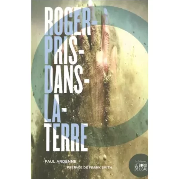 Roger-Pris-Dans-La-Terre - Paul Ardenne Et Frank Smith-image