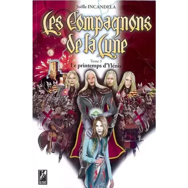 Les Compagnons de la Lune, Tome 3 : Le printemps d'Ylénis - Joëlle Incandela