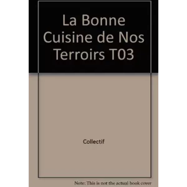 La Bonne Cuisine De Nos Terroirs T03 - Collectif-image