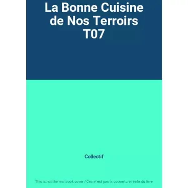 La Bonne Cuisine De Nos Terroirs T07 - Collectif-image