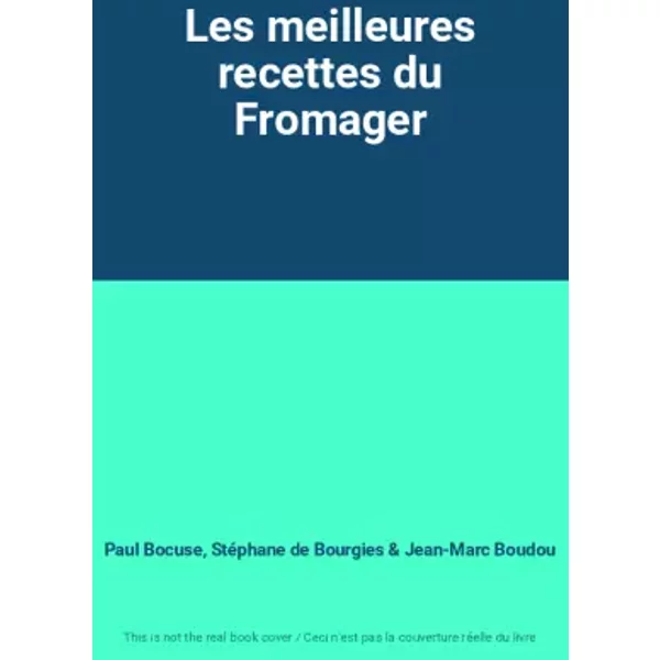 Les Meilleures Recettes Du Fromager - Paul Bocuse, StéPhane De Bourgies, Jean-Marc Boudou-image