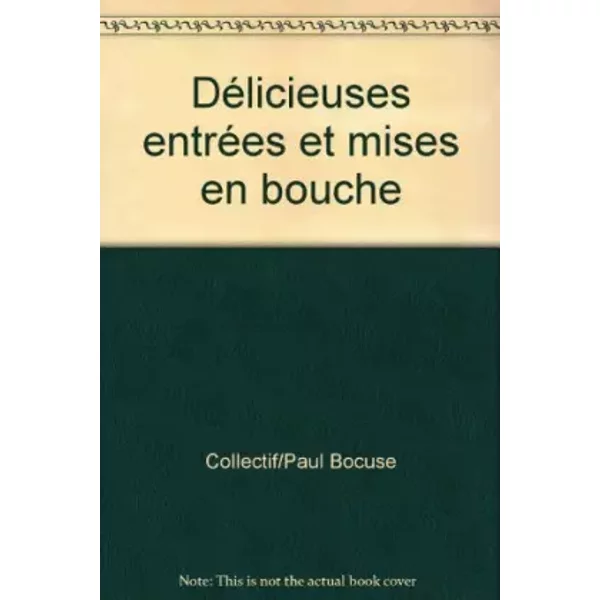 Délicieuses entrées et mises en bouche - Paul Bocuse