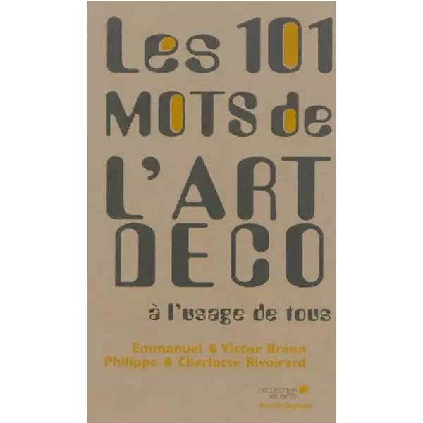 Les 101 mots des arts décoratifs à l'usage de tous - Philippe Rivoirard, Emmanuelle Bréon
