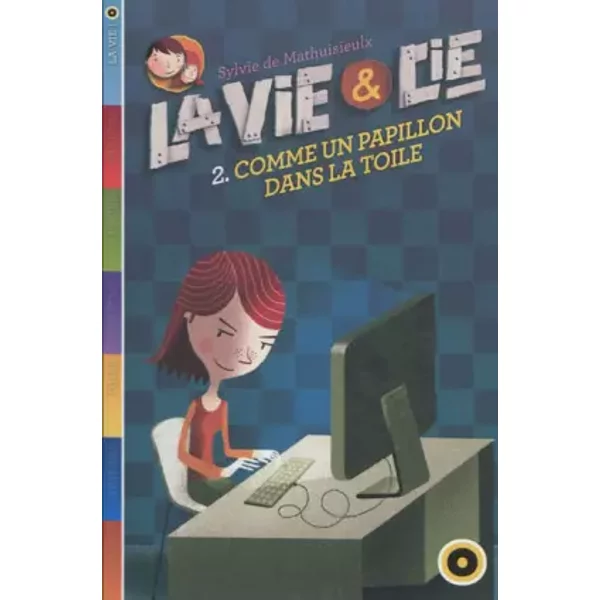 La Vie & compagnie - Tome 2: Comme un papillon dans la toile - Sylvie de Mathuisieulx
