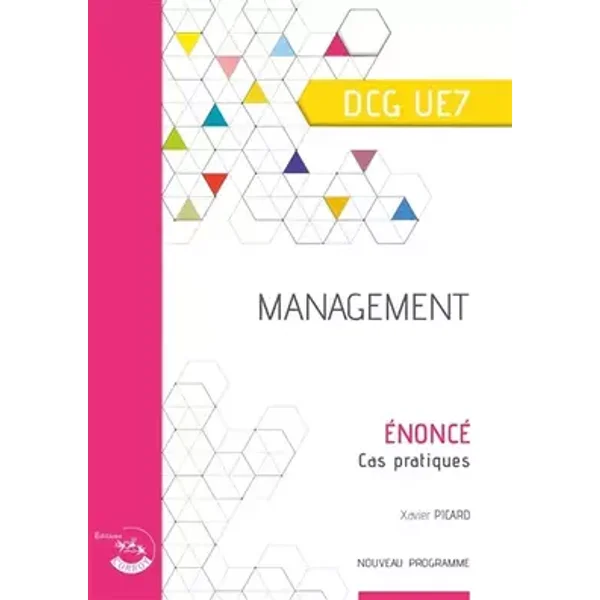 Management - Énoncé: DCG UE7. Cas pratiques - Xavier Picard