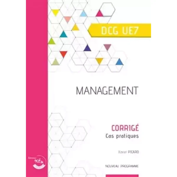 Management - Corrigé: DCG UE7. Cas pratiques - Xavier Picard