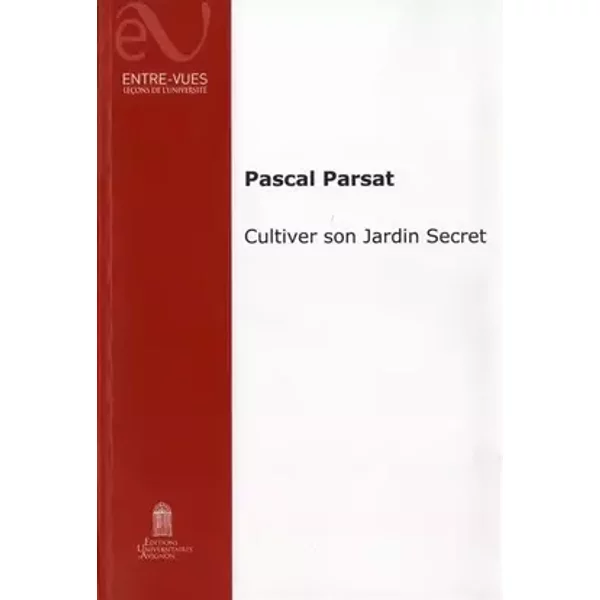 Cultiver son jardin secret - Pascal Parsat