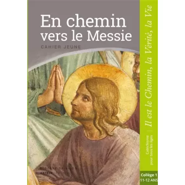 En Chemin Vers Le Messie - Jeune - CollèGe 1: Collection "Il Est Le Chemin, La VéRité, La Vie" - Sdc Dijon-image