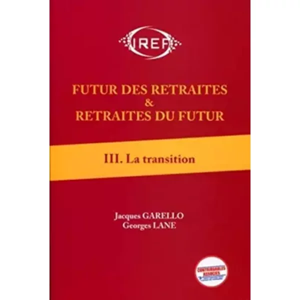 Futur Des Retraites Et Retraites Du Futur T3: La Transition - Jacques Garello, Georges Lane-image