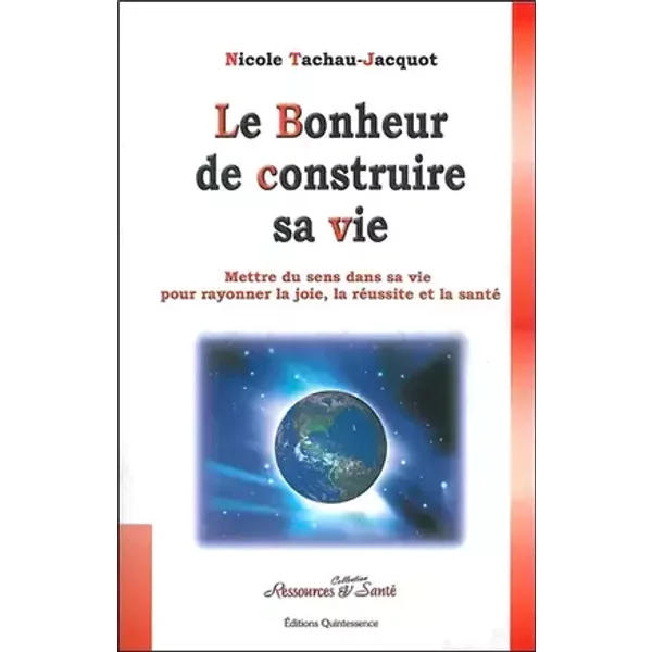 Le bonheur de construire sa vie - Nicole Tachau-Jacquot