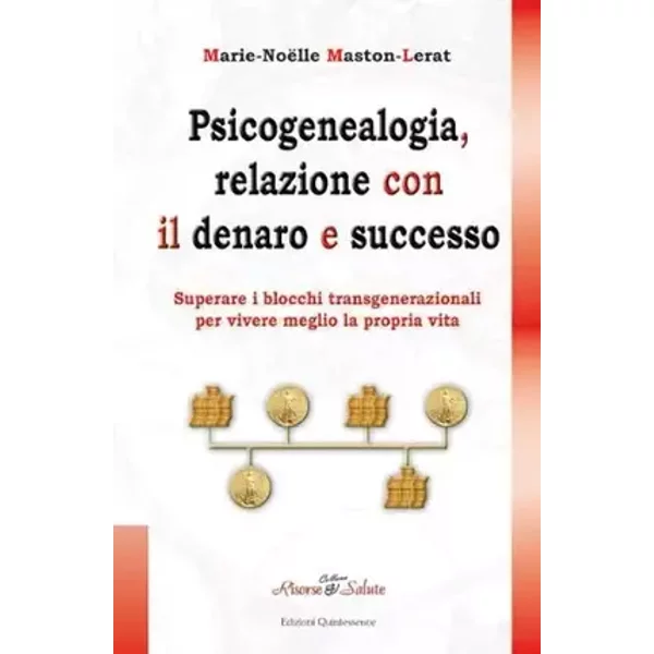 Psicogenealogia, relazione con il denaro e successo - Marie-Noëlle Maston-Lerat