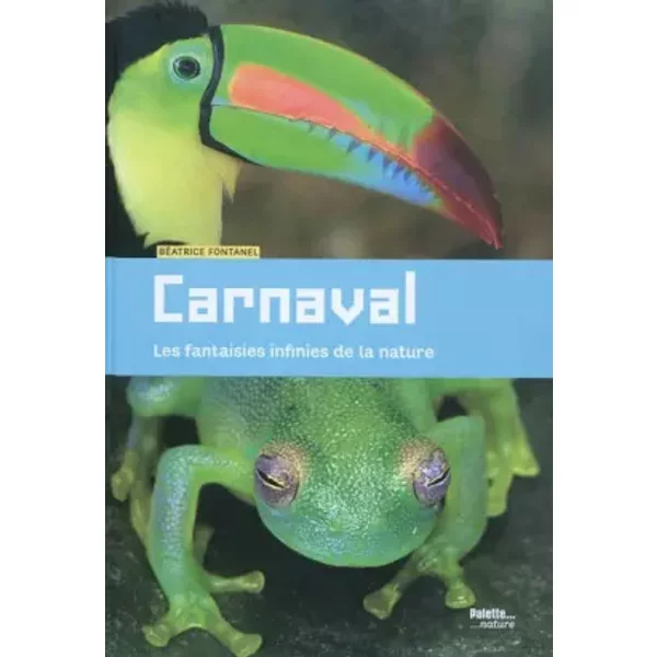 Carnaval : Les Fantaisies Infinies De La Nature - BéAtrice Fontanel-image