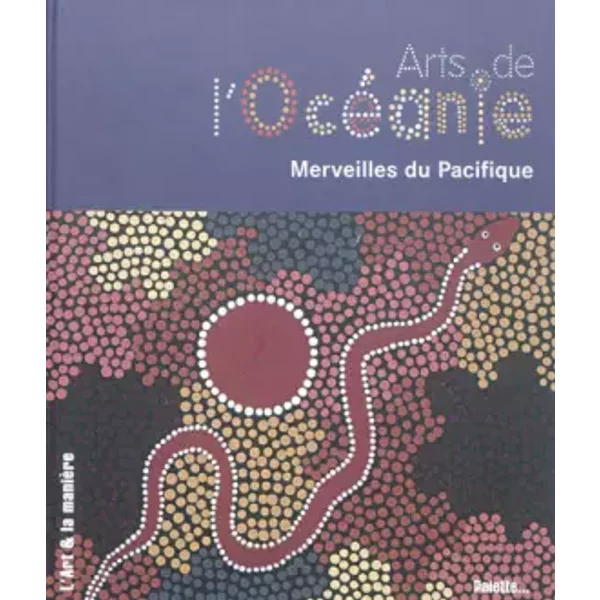 Arts de l'Océanie : Merveille du Pacifique - Magali Mélandri