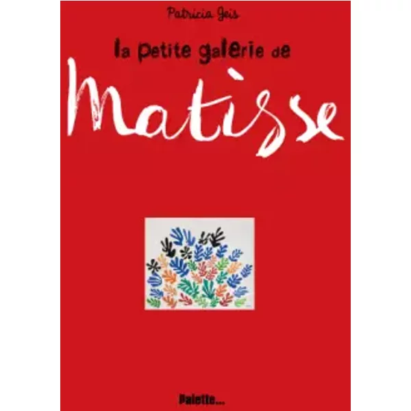 La Petite Galerie de Matisse - Patricia Geis
