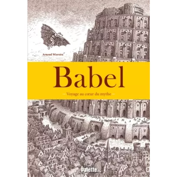 Babel: Une incroyable aventure au coeur de Babel - Arnoud Wiestra