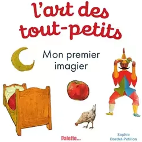 L'art des tout petits - Mon premier imagier - Sophie Bordet-Petillon