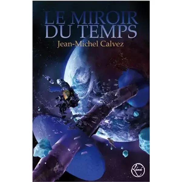 le miroir du temps - Jean-Michel Calvez