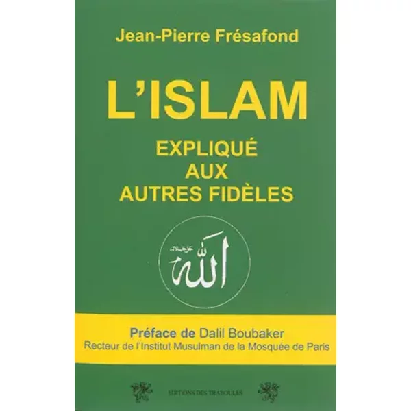 L'islam ExpliquéE Aux Autres FidèLes - Jean-Pierre FréSafond Et Dalil Boubakeur-image