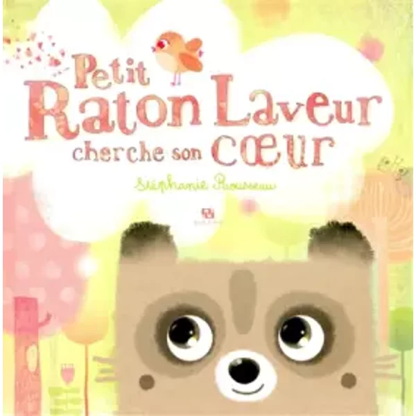 Petit raton laveur cherche son coeur - Stéphanie Rousseau