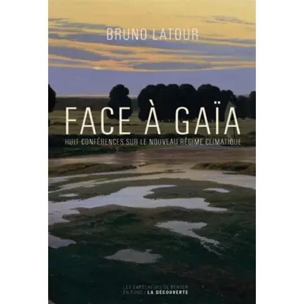 Face à Gaïa - Bruno Latour